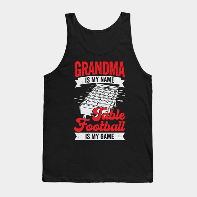 Table Football Soccer Grandma Gift Tank Top by Dolde08